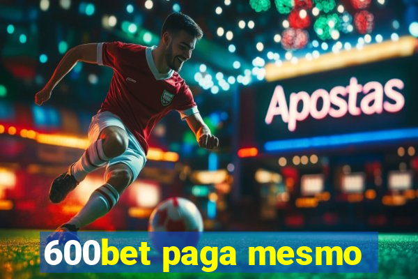 600bet paga mesmo